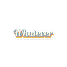 Load image into Gallery viewer, &quot;Whatever&quot; - Sticker

