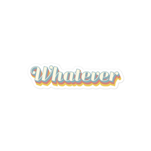 Load image into Gallery viewer, "Whatever" - Sticker