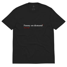 Load image into Gallery viewer, "Funny on Demand" - 100% Recycled Fabric Tee