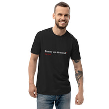 Load image into Gallery viewer, &quot;Funny on Demand&quot; - 100% Recycled Fabric Tee
