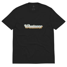 Load image into Gallery viewer, "Whatever" - 100% Recycled Fabric Tee