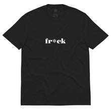 Load image into Gallery viewer, "Frick" - 100% Recycled Fabric Tee