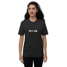 Load image into Gallery viewer, "Frick" - 100% Recycled Fabric Tee