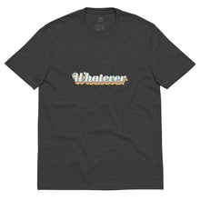 Load image into Gallery viewer, "Whatever" - 100% Recycled Fabric Tee