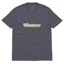 Load image into Gallery viewer, "Whatever" - 100% Recycled Fabric Tee