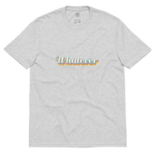 Load image into Gallery viewer, "Whatever" - 100% Recycled Fabric Tee