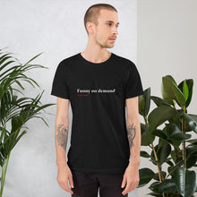 Load image into Gallery viewer, &quot;Funny on Demand&quot; - Relaxed Fit Tee
