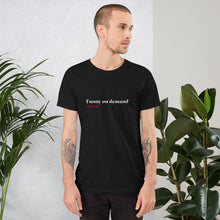 Load image into Gallery viewer, "Funny on Demand" - Relaxed Fit Tee