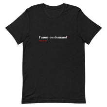 Load image into Gallery viewer, "Funny on Demand" - Relaxed Fit Tee
