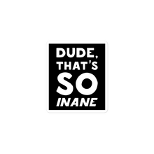 Load image into Gallery viewer, &quot;Inanity&quot; - Sticker
