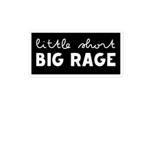 Load image into Gallery viewer, &quot;Little Short, Big Rage&quot; - Sticker
