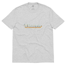 Load image into Gallery viewer, &quot;Whatever&quot; - 100% Recycled Fabric Tee
